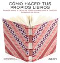 COMO HACER TUS PROPIOS LIBROS: NUEVAS IDEAS Y TECNICAS TRADICIONALES PARA LA CREACION ARTESANAL DE LIBROS de RIVERS, CHARLOTTE 