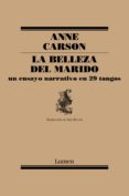 LA BELLEZA DEL MARIDO: UN ENSAYO NARRATIVO EN 29 TANGOS de CARSON, ANNE 
