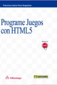 PROGRAME JUEGOS CON HTML5 de ARCE ANGUIANO, FRANCISCO JAVIER 