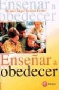 ENSEAR A OBEDECER de CONESA FERRER, MIGUEL ANGEL 