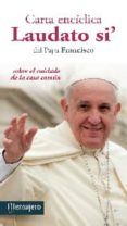 CARTA ENCICLICA LAUDATO SI: SOBRE EL CUIDADO DE LA CASA COMUN di BERGOGLIO PAPA FRANCISCO, JORGE 