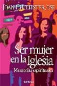 SER MUJER EN LA IGLESIA: MEMORIAS ESPIRITUALES de CHITTISTER, JOAN 
