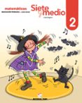 CALCULO SIETE Y MEDIO 2 1 EDUCACION PRIMARIA ED 2019 CAST di VV.AA. 