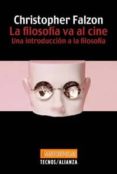 LA FILOSOFIA VA AL CINE: UNA INTRODUCCION A LA FILOSOFIA di FALZON, CHRISTOPHER 