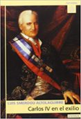 CARLOS IV EN EL EXILIO de SMERDOU ALTOLAGUIRRE, LUIS 