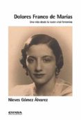 DOLORES FRANCO DE MARIAS: UNA VIDA DESDE LA RAZON VITAL FEMENINA de GOMEZ ALVAREZ, NIEVES 