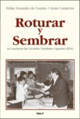 ROTURAR Y SEMBRAR: ASI NACIERON LAS ESCUELAS FAMILIARES AGRARIAS (EFA) di GONZALEZ DE CANALES, FELIPE  CARNICERO, JESUS 