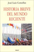 HISTORIA BREVE DEL MUNDO RECIENTE de COMELLAS, JOSE LUIS 