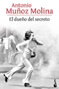 EL DUEO DEL SECRETO de MUOZ MOLINA, ANTONIO 