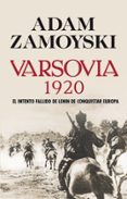 VARSOVIA 1920: EL INTENTO FALLIDO DE LENIN DE CONQUISTAR EUROPA di ZAMOYSKI, ADAM 