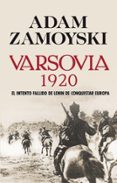 VARSOVIA 1920: EL INTENTO FALLIDO DE LENIN DE CONQUISTAR EUROPA de ZAMOYSKI, ADAM 