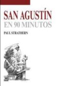 SAN AGUSTIN EN 90 MINUTOS de STRATHERN, PAUL 