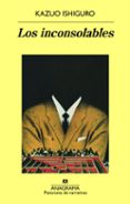 LOS INCONSOLABLES de ISHIGURO, KAZUO 