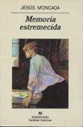 MEMORIA ESTREMECIDA de MONCADA ESTRUGA, JESUS 