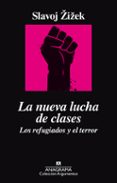 LA NUEVA LUCHA DE CLASES: LOS REFUGIADOS Y EL TERROR de ZIZEK, SLAVOJ 