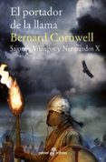 EL PORTADOR DE LA LLAMA (SAJONES, VIKINGOS Y NORMANDOS X) de CORNWELL, BERNARD 