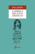 PULSIN Y OTROS 9 RELATOS ERTICOS (II PREMIO VALGAME DIOS DE LIT ERATURA EROTICA) di VV.AA. 