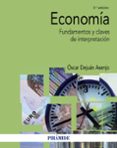 ECONOMIA (2 ED.): FUNDAMENTOS Y CLAVES DE INTERPRETACION di DEJUAN ASENJO, OSCAR 