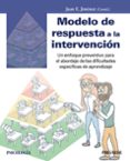 MODELO DE RESPUESTA A LA INTERVENCION: UN ENFOQUE PREVENTIVO PARA EL ABORDAJE DE LAS DIFICULTADES ESPECIFICAS DE APRENDIZAJE de JIMENEZ, JUAN E. 