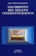 EL NACIMIENTO DEL RELATO CINEMATOGRAFICO de PIERO BRUNETTA, GIAN 