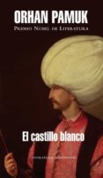EL CASTILLO BLANCO (PREMIO NOBEL DE LITERATURA 2006) de PAMUK, ORHAN 