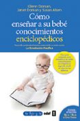 COMO ENSEAR A SU BEBE CONOCIMIENTOS ENCICLOPEDICOS de DOMAN, GLENN 