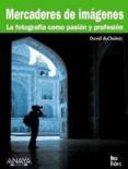 MERCADERES DE IMAGENES: LA FOTOGRAFIA COMO PASION Y PROFESION de DUCHEMIN, DAVID 