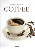 ESSENTIAL GUIDE TO COFFEE (ED. BILINGUE CASTELLANO-INGLES) di DALMAU, DAVID 
