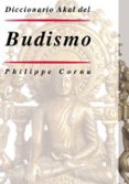 DICCIONARIO AKAL DEL BUDISMO di CORNU, PHILIPPE 