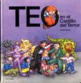 TEO EN EL CASTILLO DEL TERROR (TEO DESCUBRE EL MUNDO) de DENOU, VIOLETA 