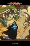 LA TORRE DE WAYRETH (DRAGONLANCE:LAS CRONICAS PERDIDAS) de WEIS, MARGARET  HICKMAN, TRACY 