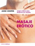 MASAJE EROTICO: JUEGOS EROTICOS PARA DESPERTAR LOS SENTIDOS de HOOPER, ANNE 