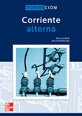 CORRIENTE ALTERNA. GRADO SUPERIOR. ELECTRICIDAD Y ELECTRONICA de RUIZ HERNANDEZ, JOSE LUIS  RODRIGUEZ ARIAS, PEDRO 