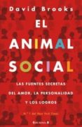 EL ANIMAL SOCIAL: LAS FUENTES SECRETAS DEL AMOR, LA PERSONALIDAD Y LOS LOGROS de BROOKS, DAVID 