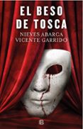 EL BESO DE TOSCA de GARRIDO, VICENTE  ABARCA, NIEVES 