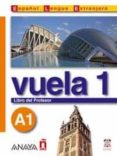 VUELA 1: LIBRO DEL PROFESOR A1 (INTENSIVO) di VV.AA. 
