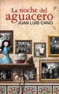 LA NOCHE DEL AGUACERO de CANO, JUAN LUIS 