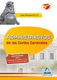 ADMINISTRATIVOS DE LAS CORTES GENERALES. TEST GRUPOS B Y C de MARTOS NAVARRO, FERNANDO 