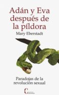 ADAN Y EVA DESPUES DE LA PILDORA: PARADOJAS DE LA REVOLUCION SEXU AL di EBERSTADT, MARY 