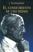 EL CONOCIMIENTO DE UNO MISMO de KRISHNAMURTI, JIDDU 