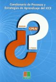 CUESTIONARIO DE PROCESOS Y ESTRATEGIAS DE APRENDIZAJE DEL ICCE CPEAI di VV.AA. 