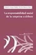 LA RESPONSABILIDAD SOCIAL DE LA EMPRESA A DEBATE de ARAQUE PADILLA, RAFAEL A.  MONTERO SIMO, MARIA JOSE 