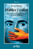 HABLAR Y CALLAR: FUNCIONES SOCIALES DEL LENGUAJE A TRAVES DE LA H ISTORIA di BURKE, PETER 