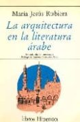 LA ARQUITECTURA EN LA LITERATURA ARABE (2 ED.) di RUBIERA MATA, MARIA JESUS 