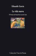 LA VIDA NUEVA (VI PREMIO FRAY LUIS DE LEON) de GARCIA, EDUARDO 