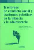 TRASTORNOS DE CONDUCTA SOCIAL Y TRASTORNOS PSICOTICOS EN LA INFAN CIA Y LA ADOLESCENCIA di VV.AA. 