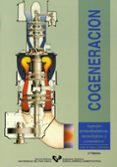 COGENERACION: ASPECTOS TERMODINAMICOS, TECNOLOGICOS Y ECONOMICOS de SALA LIZARRAGA, JOSE MARIA 