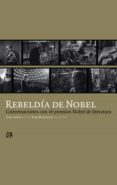 REBELDIA DE NOBEL: CONVERSACIONES CON 16 AUTORES PREMIOS NOBEL DE LITERATURA de MANRESA, KIM 