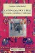 LA INDIA MAGICA Y REAL: CREENCIAS, COSTUMBRES Y TRADICIONES (2 E D.) de GALLUD JARDIEL, ENRIQUE 