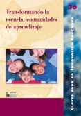 TRANSFORMANDO LA ESCUELA: COMUNIDADES DE APRENDIZAJE. CLAVES PARA LA INNOVACION EDUCATIVA di VV.AA. 